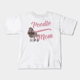 Poodle Mom! Especially for Poodle Lovers! Kids T-Shirt